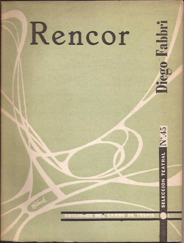 Rencor - Diego Fabbri - Edic. Del Carro De Tespis (teatro)