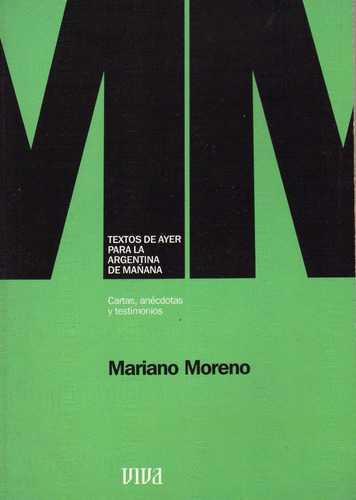 Cartas, Anécdotas Y Testimonios De Mariano Moreno