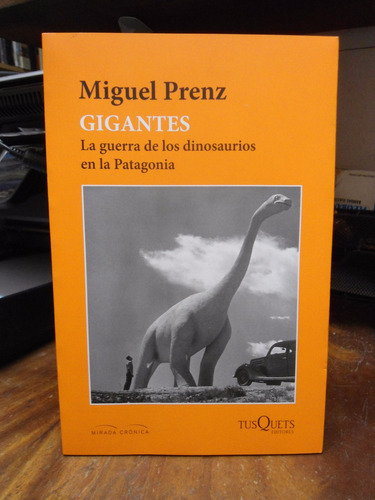 Prenz  Gigantes La Guerra De Los Dinosaurios En La Patagonia