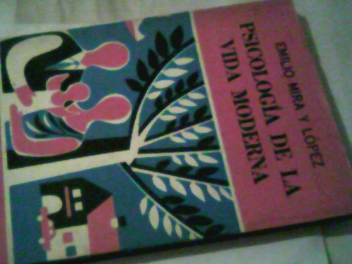Emilio Mira Y Lopez - Psicologia De La Vida Moderna (q)