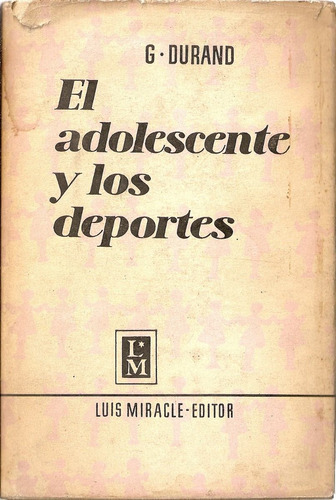 El Adolescente Y Los Deportes - G. Durand - L.miracle Editor