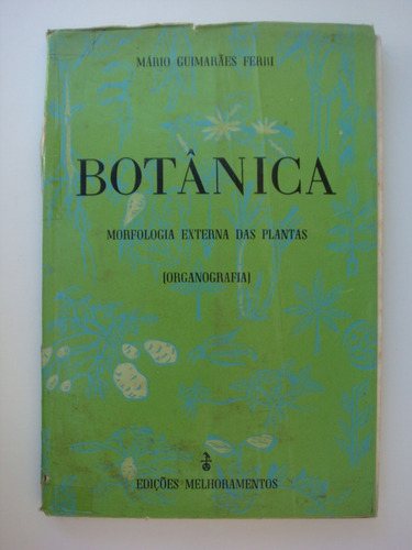 Botânica Morfologia Externa Das Plantas - Mário G. Ferri