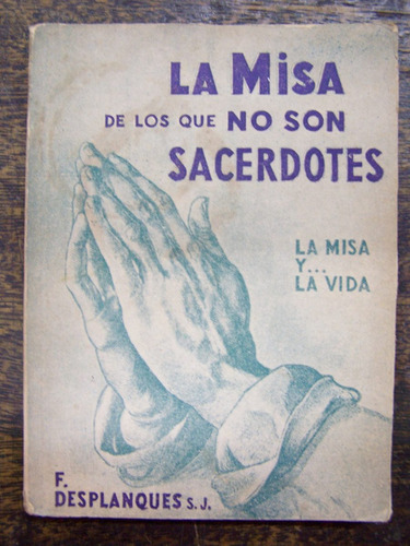 La Misa De Los Que No Son Sacerdotes * F. Desplanques *