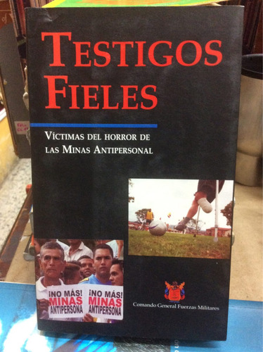 Testigos Fieles - Víctimas De Minas Antipersonas