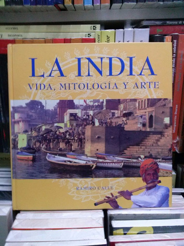 Imagen 1 de 3 de La India Vida, Mitología Y Arte - Ramiro Calle - Td