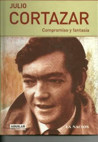 Julio Cortazar Compromiso Y Fantasia