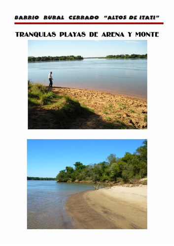 Lotes 20x50m Barrio Rural Altos De Itatí En Ctes Itatí, Río Paraná A 3 Km Playa, Pesca, Bajada De Lanchas Posesión En Cuota 1 Financiación A 10 Años En Pesos, Invierta Sus Ahorros En Plena Naturaleza