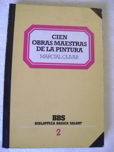 Cien Obras Maestras De La Pintura- Marcial Olivar- 1982