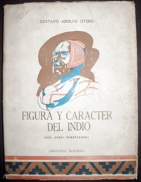 Otero, Gustavo Adolfo: Figura Y Carácter Del Indio. Bolivia