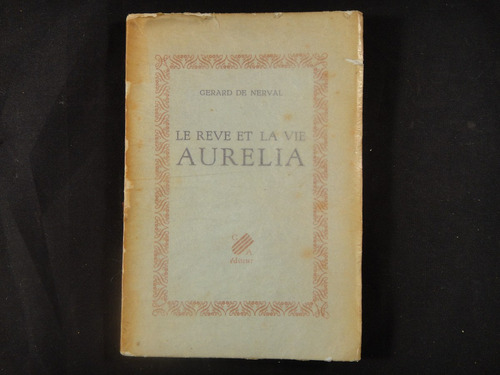 De Nerval, G. Le Reve Et La Vie Aurelia. 1943.