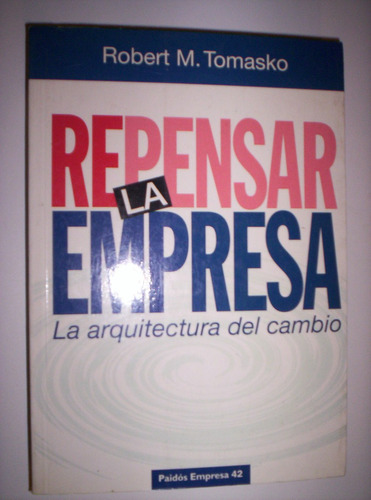 Repensar La Empresa Robert M Tomasko Reingenieria Management