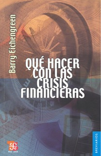 Qué Hacer Con Las Crisis Financieras, Eichengreen, Ed. Fce