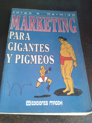 Marketing Para Gigantes Y Pigmeos Jorge Hermida