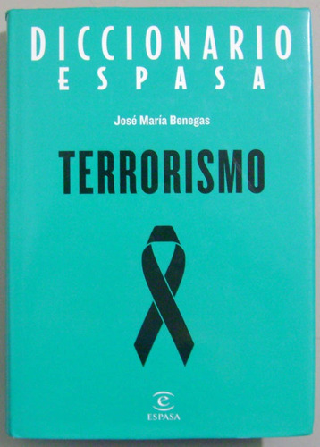 Diccionario Del Terrorismo - José María Benegas - Espasa