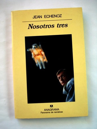 Jean Echenoz, Nosotros Tres - Ed. Anagrama - L05