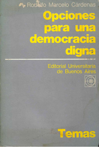 Opciones Para Una Democracia Digna. Rodolfo Marcelo Cárdenas