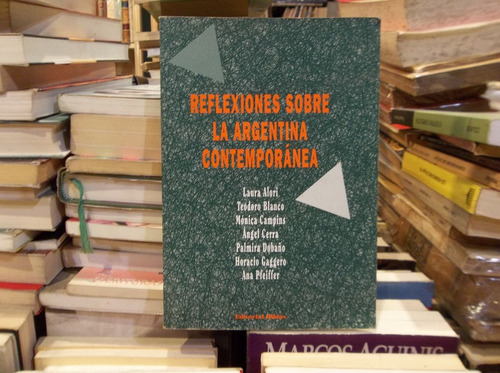 Reflexiones Sobre La Argentina Contemporánea. Alori Y Otros