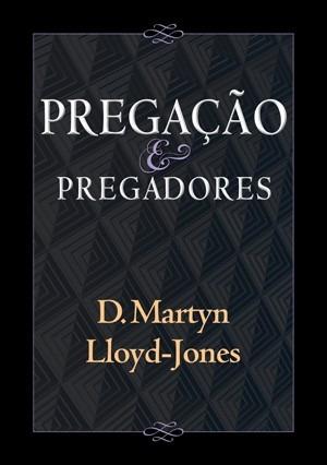 Pregação E Pregadores Livro Martin Lloyd-jones