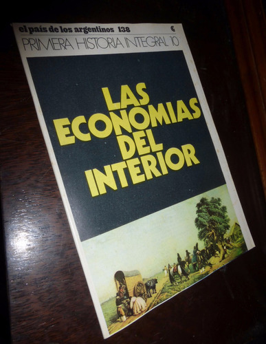Historia Integral Argentina / Las Economias Del Interior