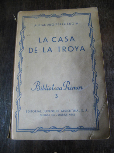 La Casa De La Troya. A. Perez Lugín