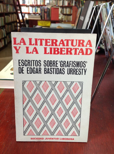 La Literatura Y La Libertad. Edgar Bastidas Urresty