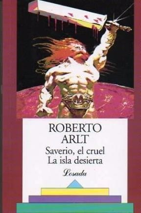 Saverio El Cruel La Isla Desierta - Roberto Arlt - Losada