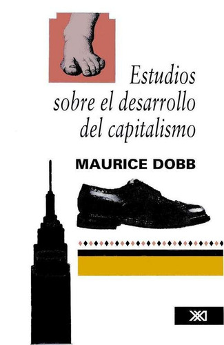 Dobb, Estudios Sobre Desarrollo Del Capitalismo, Siglo Xxi