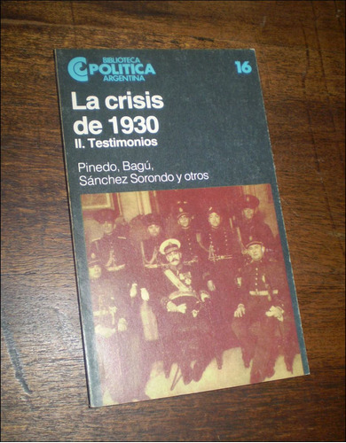 La Crisis De 1930 / Testimonios _ Pinedo Bagu Etc - Ceal