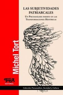 Las Subjetividades Patriarcales - Michel Tort - Topia