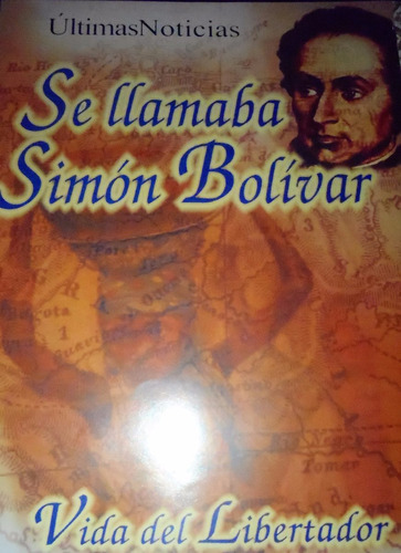 Se Llamaba Simon Bolivar Vida Del Libertador De Carmelo Vild