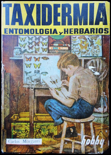 Taxidermia. Entomología Y Herbarios. 1ra Ed. 48n 424