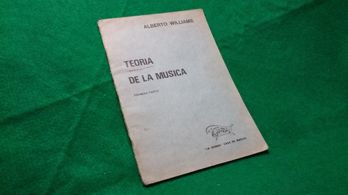 Teoria De La Musica, 1° Parte, Alberto Williams, Ed La Quena