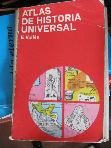 Atlas De Historia Universal. E. Vallés. Ed. Jover 1971.