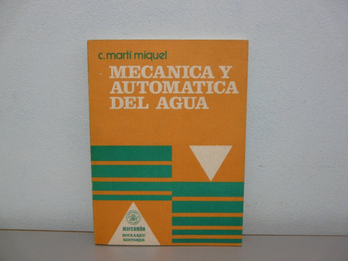 Mecánica Y Automática Del Agua  - Martí Miquel - Marcombo 