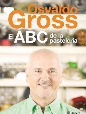 El Abc De La Pasteleria  - Osvaldo Gross - Libro Planeta