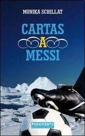 Libro Cartas A Messi - Monika Schillat - Nuevo