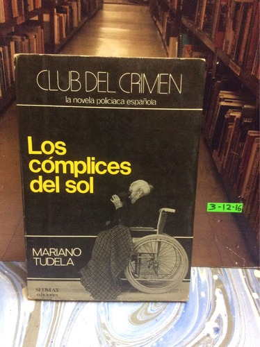 Los Cómplices Del Sol. Mariano Tudela