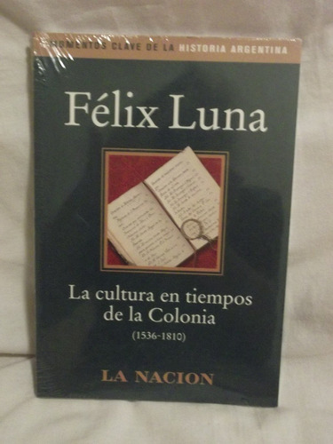 La Cultura En Tiempos De La Colonia ( 1536-1810 ) Felix Luna