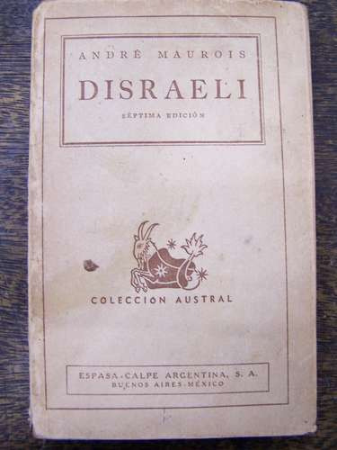 Disraeli * Andre Maurois * Austral 1943 *