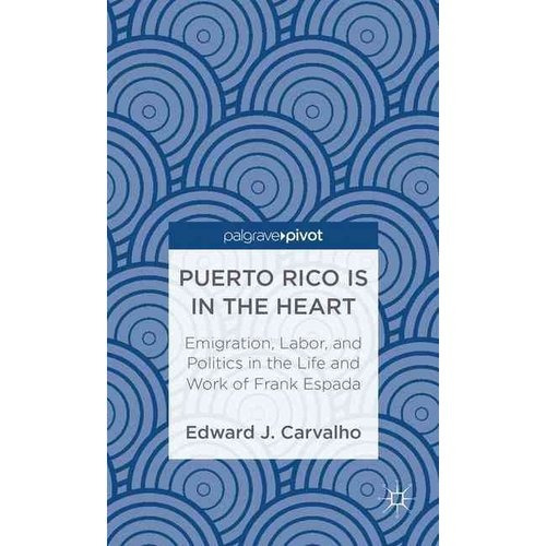 Puerto Rico Está En El Corazón: Emigración Trabajo Y