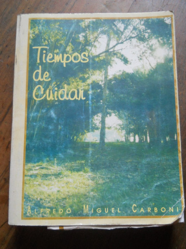 Tiempos De Cuidar. Alfredo Miguel Carboni.