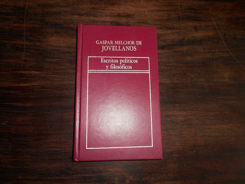 Escritos Políticos Y Filosóficos.  G. Melchor De Jovellanos.