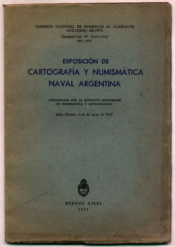 Imagen 1 de 1 de Exposición De Cartografía Y Numismática Naval Argentina 1957