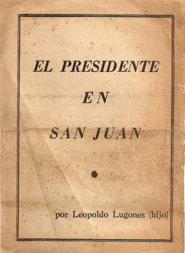 El Presidente En San Juan ( Folleto)- Leopoldo Lugones (hijo