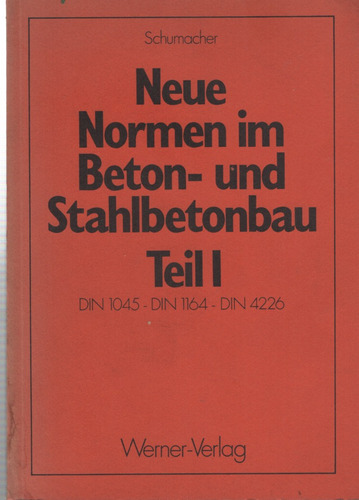 Neue Normen Im Beton- Und Stahlbetonbau Teil I .schumacher.