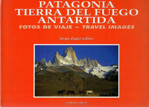 Patagonia - Tierra Del Fuego - Antartida       Sergio Zagier