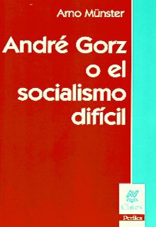 André Gorz O El Socialismo Difícil  -  Münster, Arno (nv)
