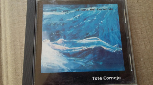 Cd Tote Cornejo La Ruta Del Recuerdo Chileno