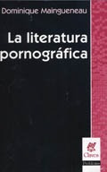 La Literatura Pornografica - Maingueneau Dominique     (nv)