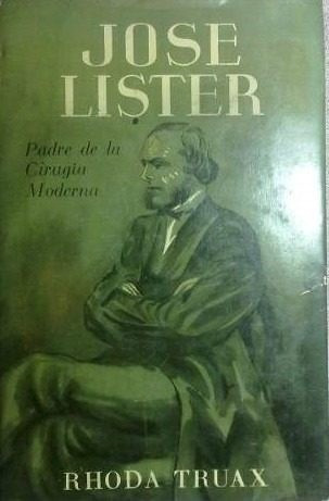 Jose Lister Padre De La Cirugia Moderna Rhoda Truax (aa)